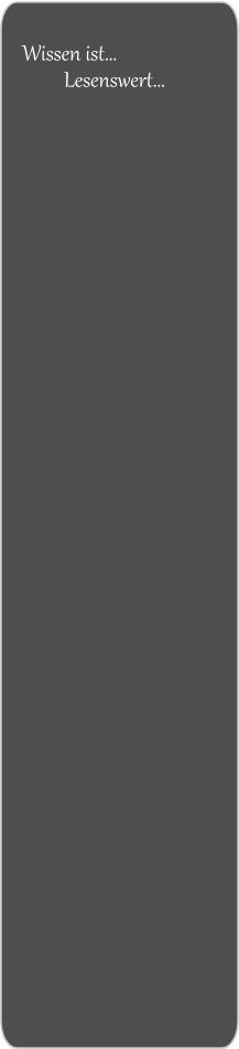 Wissen ist… Lesenswert…